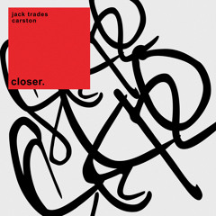 Closer