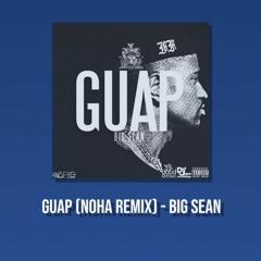 Guap (NOHA Remix) - Big Sean