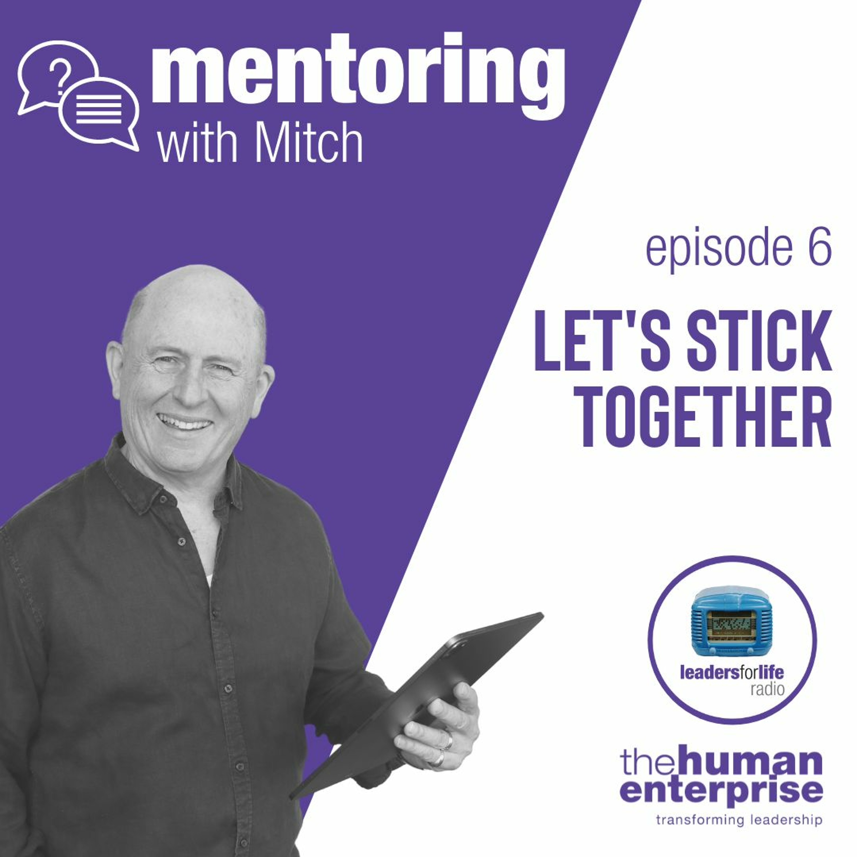 Mentoring With Mitch - Episode Six: Let's Stick Together (Servant Leadership) episode artwork