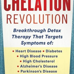 ❤PDF⚡ The Chelation Revolution: Breakthrough Detox Therapy, with a Foreword by T