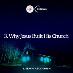 Why Jesus Built His Church (SA240501)