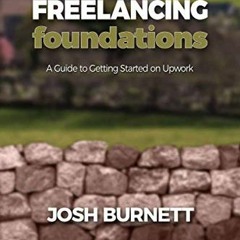 Read EPUB 💚 Freelancing Foundations: A Guide to Getting Started on Upwork by  Josh B