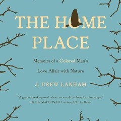 kindle👌 The Home Place: Memoirs of a Colored Man's Love Affair with Nature