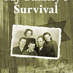 VIEW PDF 📃 My Family's Survival: The true story of how the Shwartz family escaped th