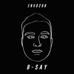 ENV028b - B-SAY [OUT NOW]