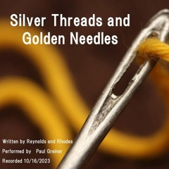 Silver Threads And Golden Needles (10-16-23)