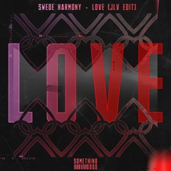 Swede Harmony - Love [JLV Edit] [Extended Mix]