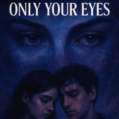 only your eyes