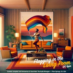 Flagging In The Living Room — 120 Bpm G Dec 2023— The Audio Wrangler ReMix