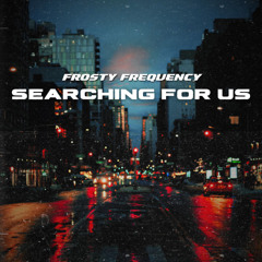 Searching For Us