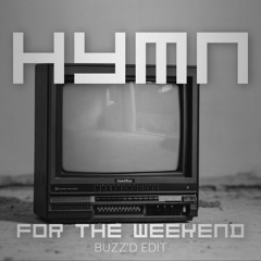 HYMN FOR THE WEEKEND [BUZZ'S EDIT]