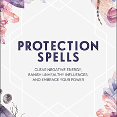 View EBOOK 📝 Protection Spells: Clear Negative Energy, Banish Unhealthy Influences,