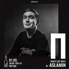 Aslamin - Radio Plato Guest List #023