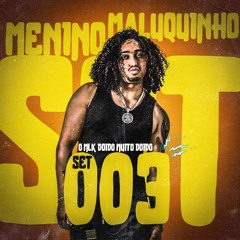 SET - MLK DOIDO 003  (( DJ MC ALEFF ))