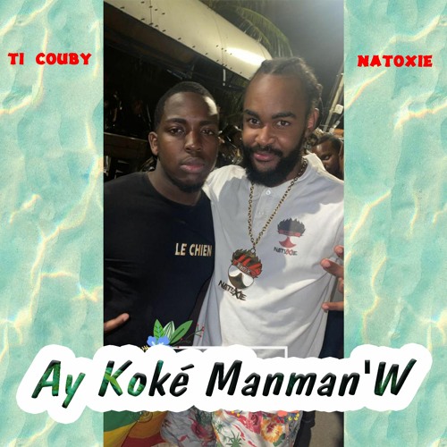 Ti Couby Ft Natoxie - Ay Koké Manman'w #Pèd Temps (Coucoune Sale Riddim) 2022