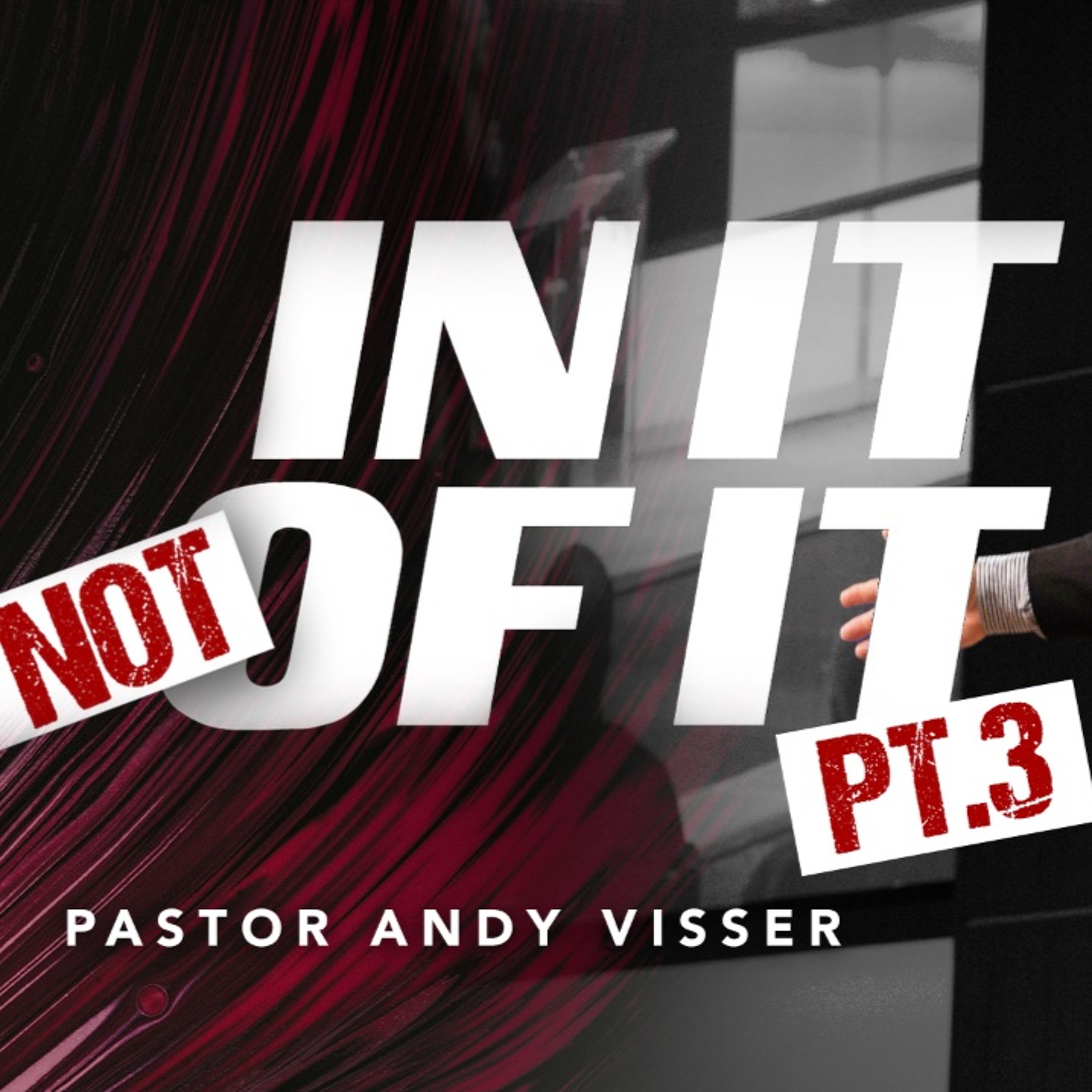 In It Not Of It pt.3 | Pastor Andy Visser