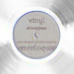Vinyl Ventriloquist featuring a poem by Jo Richter (Sonic Structures and Silent Stretches)