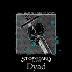 Storyboard & EVVDE - Dyad (WabXabi Remix)
