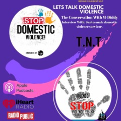 M-Diddy T.N.T Let's Talk Domestic Violence, Men Suffer Too.