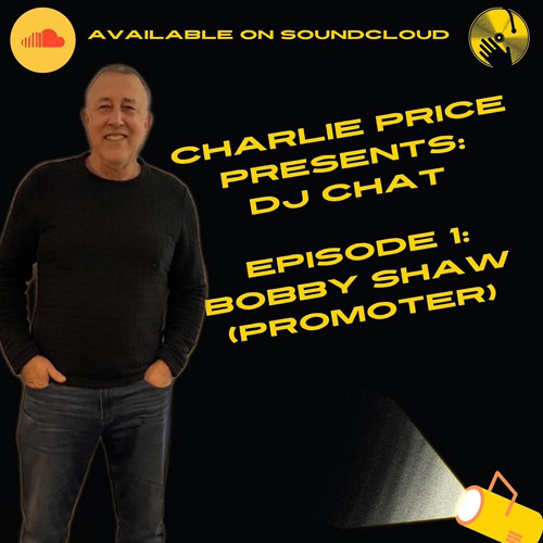 Stream Dj Chat Series 1 Episode 1 Bobby Shaw By Dj Charlie Price Listen Online For Free On Soundcloud