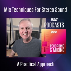 Mic Techniques for Stereo Sound | Podcast