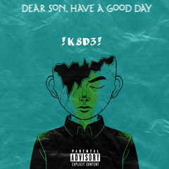 (CONTENT ADVISORY) Dear son, have a good day (Mastered)