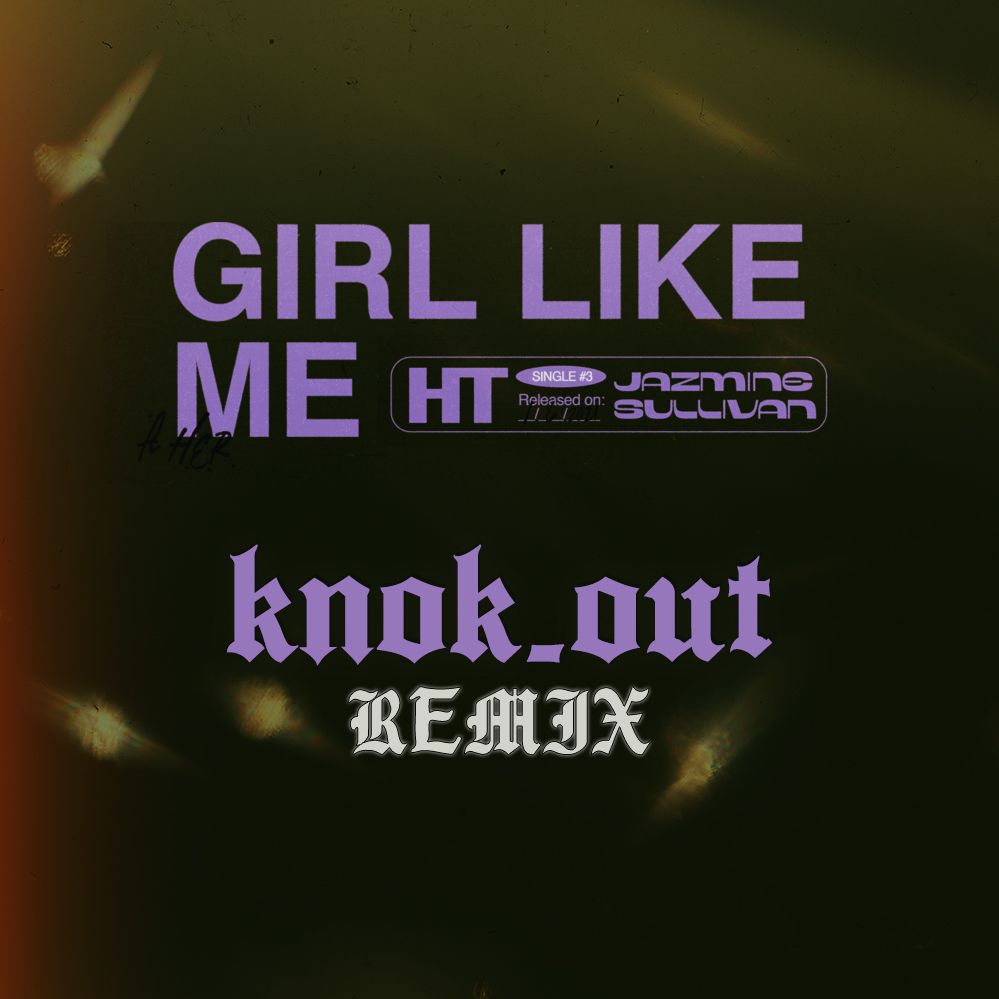 Girl Like Me – Jazmine Sullivan ft. H.E.R. REMIX by knok_out