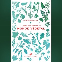 Alain Bonjean - La fabuleuse histoire du monde végétal