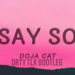 Doja Cat - Say So (DRTY TLK BOOTLEG)