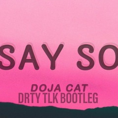 Doja Cat - Say So (DRTY TLK BOOTLEG)