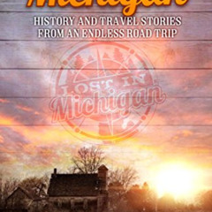 download EBOOK ☑️ Lost In Michigan: History and Travel Stories from an Endless Road T