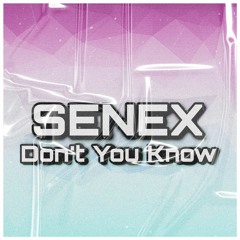 SENEX - Don't You Know (Free Download...)