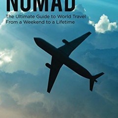 [FREE] EPUB 📃 Forever Nomad: The Ultimate Guide to World Travel, From a Weekend to a