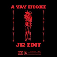 A YAY HTOKE ( J12 - EDIT ) FREE DOWNLOAD