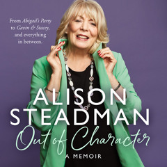 Out of Character: From Abigail’s Party to Gavin and Stacey, and everything in between, By Alison Steadman, Read by Alison Steadman