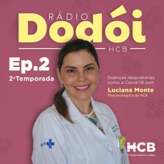 Rádio Dodói - 2ª temporada | Ep. 02 - Luciana Monte - Doenças respiratórias (como a Covid-19)