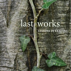 ⚡Audiobook🔥 Last Works: Lessons in Leaving