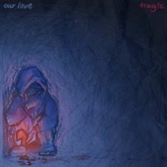 Our Love - trag!c (Official Audio)