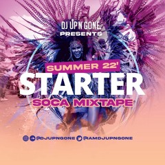 DJ UPNGONE PRESENTS - SUMMER STARTER '22 SOCA MIXTAPE