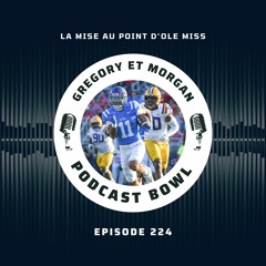 Podcast Bowl – Episode 224 : la mise au point d’Ole Miss