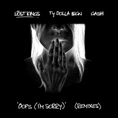 Oops (I'm Sorry) (KC Lights Remix) [feat. Ty Dolla $ign & GASHI]