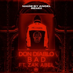 Don Diablo - Bad Ft. Zak Abel (Made By Angel Remix)