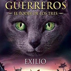 [GET] EBOOK 💞 Exilio (Los Gatos Guerreros | El Poder de los Tres 3) (Spanish Edition