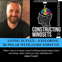 Episode 15 Living in Flux - Exploring Bi-polar with Jamie Forsyth