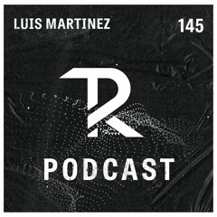Luis Martinez: Tagesraver Podcast 145
