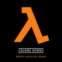 Guard Down (morch kovalski remix)