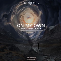 Gry Wolv - On My Own Feat. Imallryt (Original Mix)