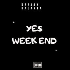 YES WEEK END MIX BY DEEJAY GALANTA