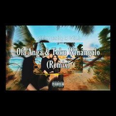 Ofa’Anga & Taku Winangalo (Remix) Ami Ft ViLi