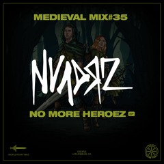 Medieval Mix #35 - NVADRZ (No More Heroez EP)